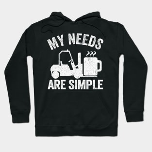 My Needs Are Simple Coffee Forklift Operator Gift Warehouse Hoodie